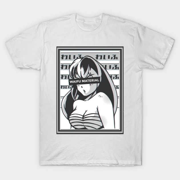 Waifu Material T-Shirt by TheRealestDesigns